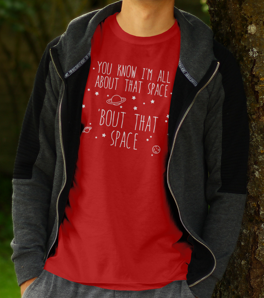 You Know I'm All About That Space 'Bout That Space With Planets And Stars T-Shirt