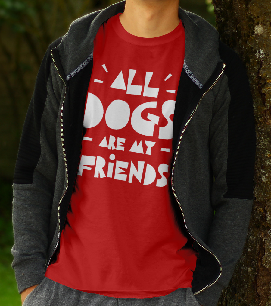 All Dogs Are My Friends T-Shirt