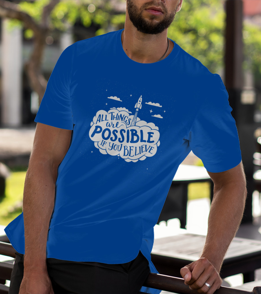 All Things Are Possible If You Believe Rocket In Cloudy Sky T-Shirt