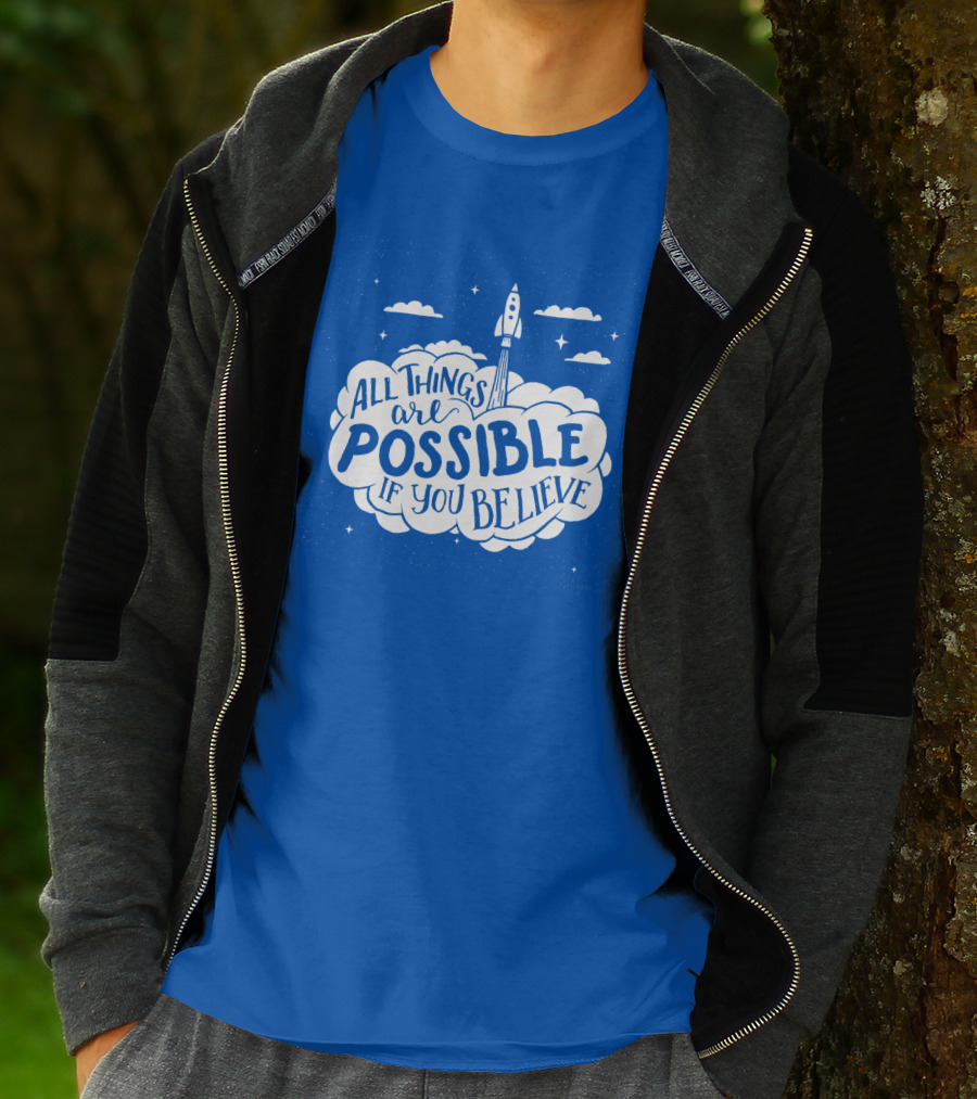 All Things Are Possible If You Believe Rocket In Cloudy Sky T-Shirt