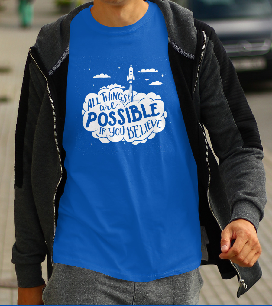 All Things Are Possible If You Believe Rocket In Cloudy Sky T-Shirt