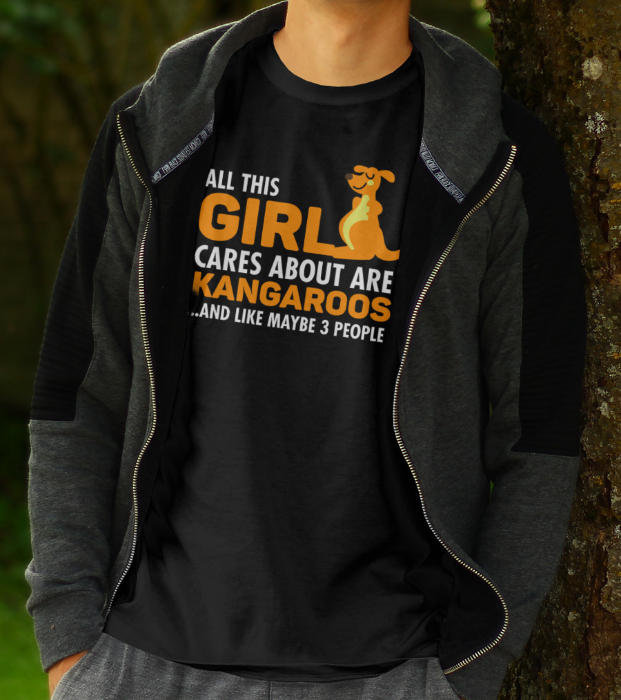 All This Girl Cares About Are Kangaroos And Like Maybe 3 People T-Shirt