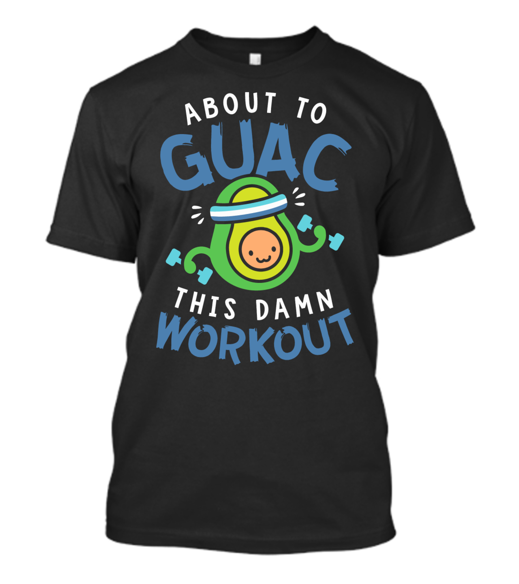 About To Guac This Damn Workout Avocado Fitness Motivation T-Shirt