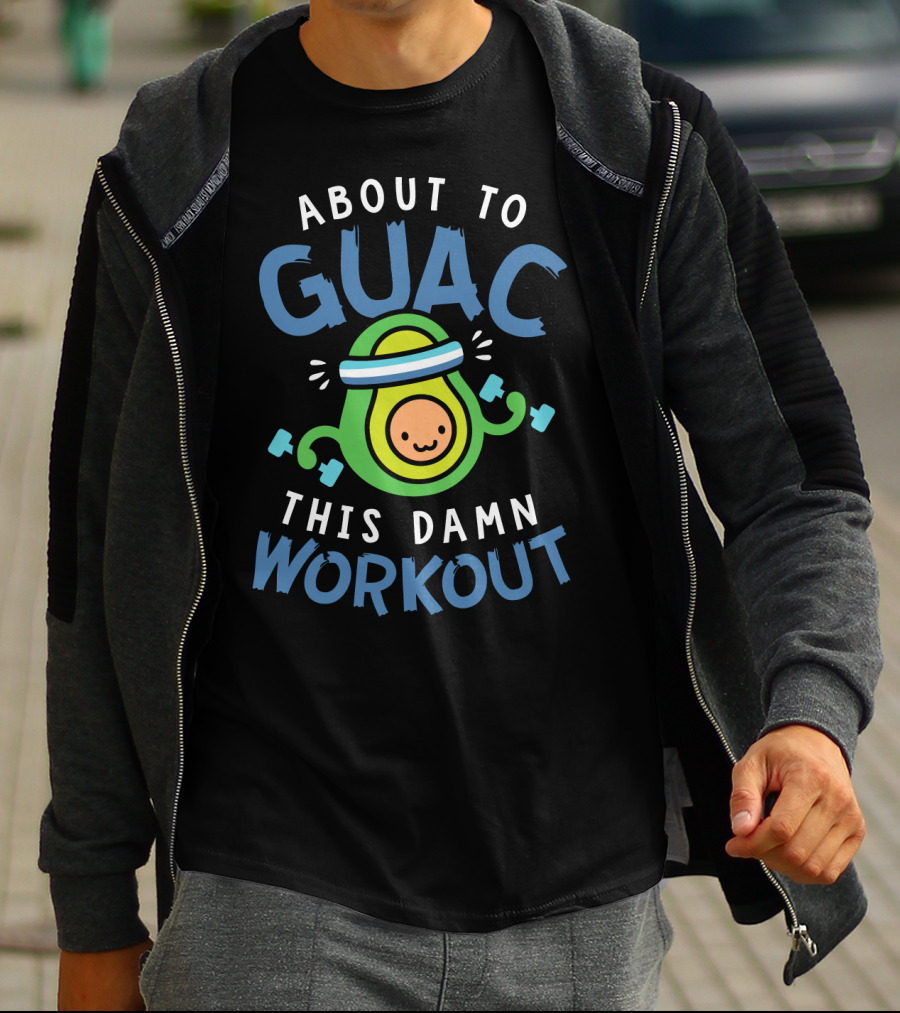 About To Guac This Damn Workout Avocado Fitness Motivation T-Shirt