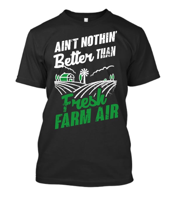 Ain't Nothin' Better Than Fresh Farm Air With Farmhouse And Windmill T-Shirt