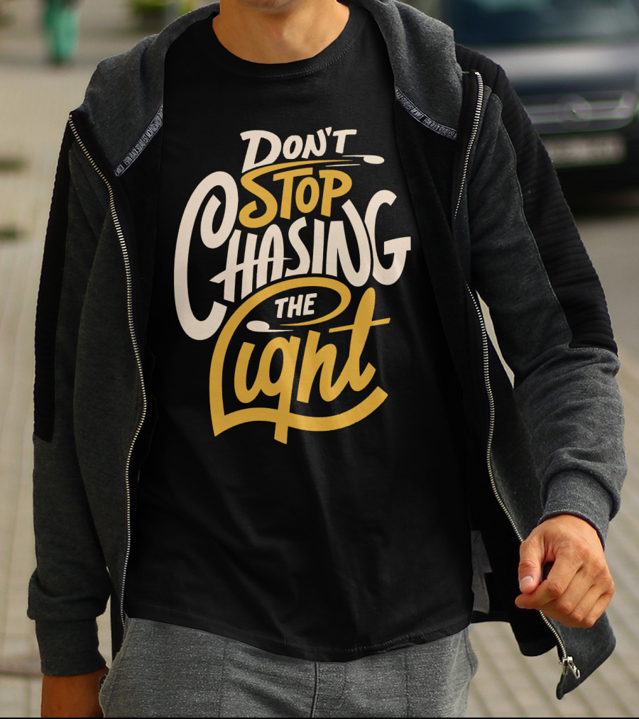 Don't Stop Chasing The Light T-Shirt