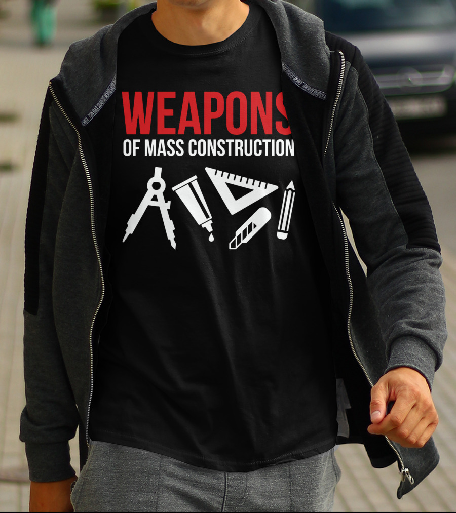 Architectural Tools Weapons Of Mass Construction Compass Pencil Ruler T-Shirt