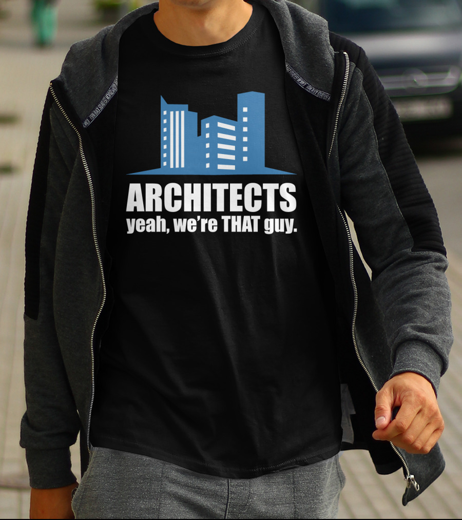 ARCHITECTS Yeah We're THAT Guy Architecture Urban Skyline T-Shirt