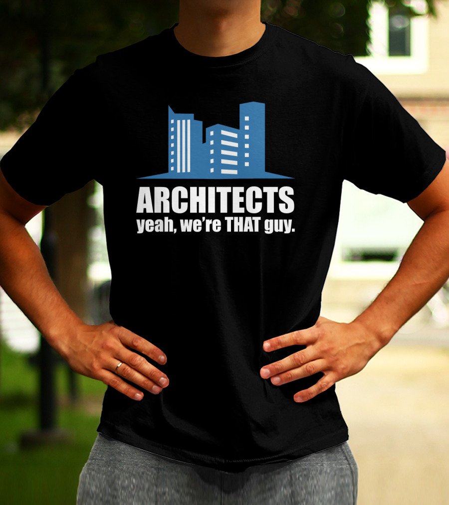 ARCHITECTS Yeah We're THAT Guy Architecture Urban Skyline T-Shirt
