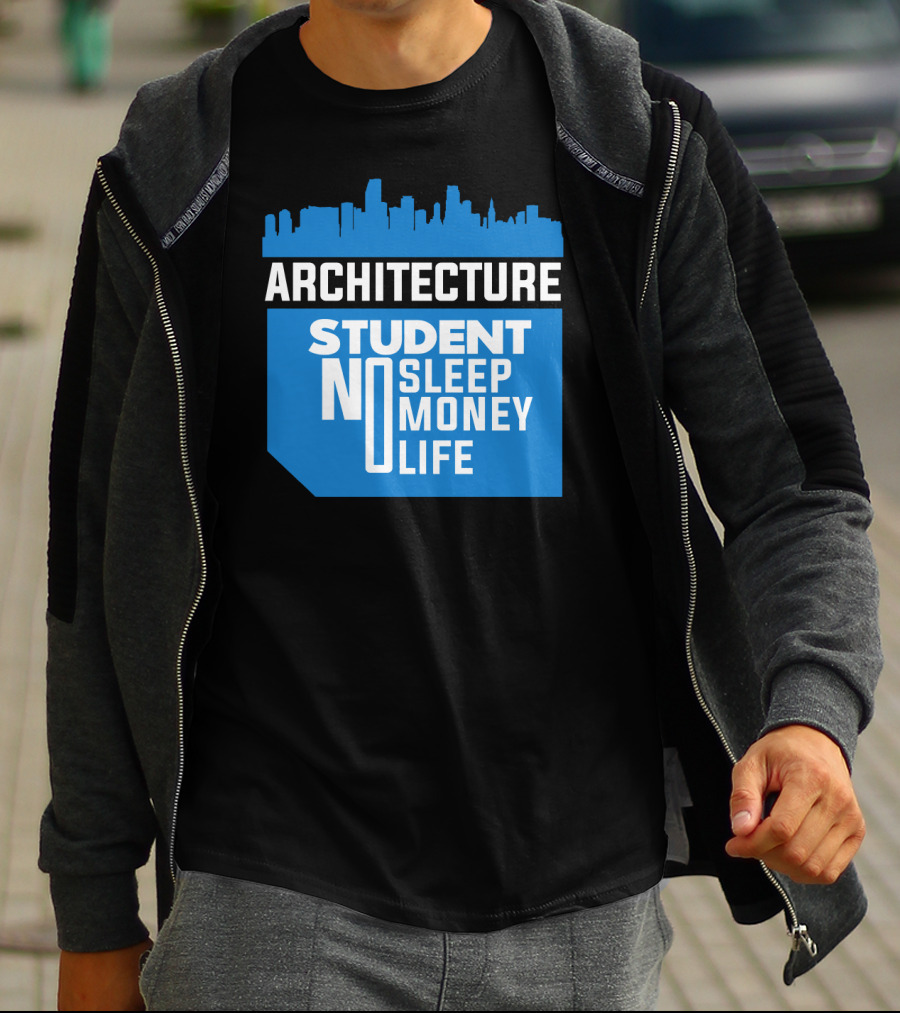 Architecture Student Life No Sleep No Money City Skyline T-Shirt