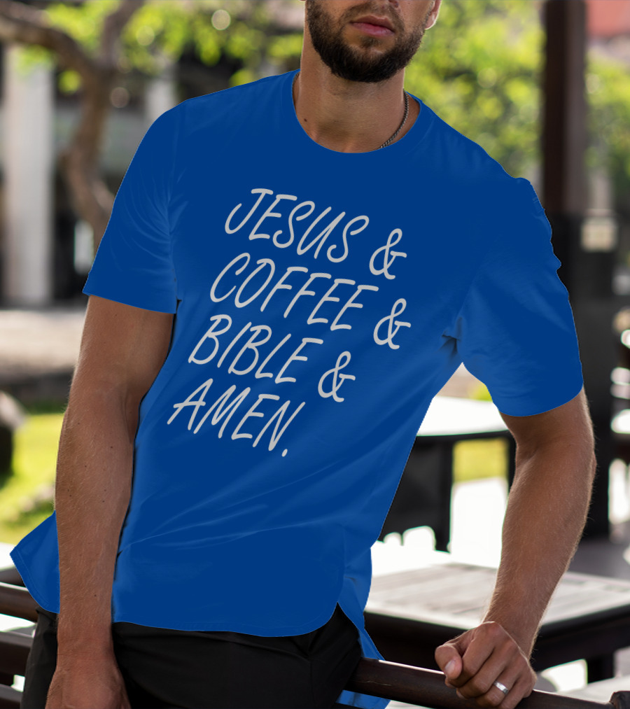 JESUS And COFFEE And BIBLE And AMEN T-Shirt