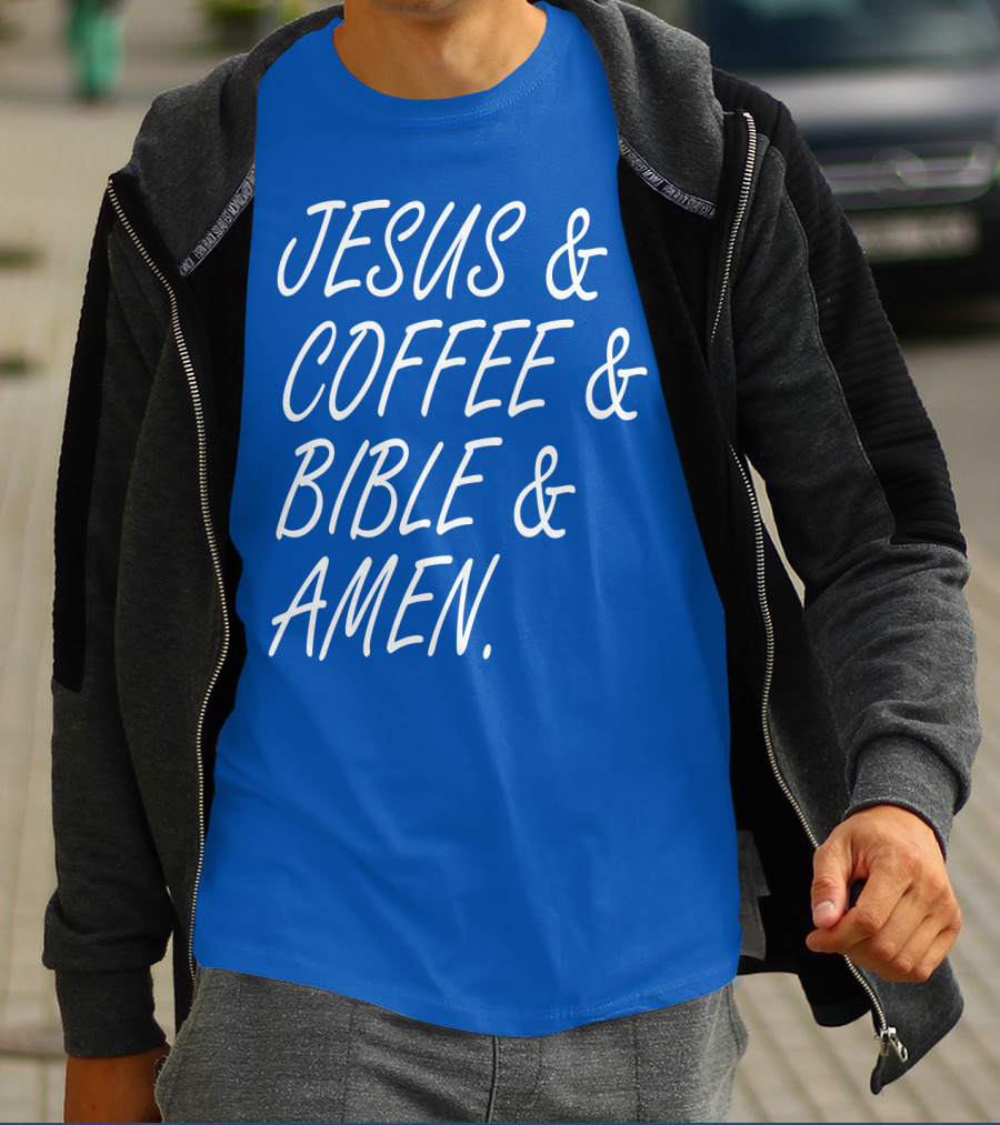 JESUS And COFFEE And BIBLE And AMEN T-Shirt
