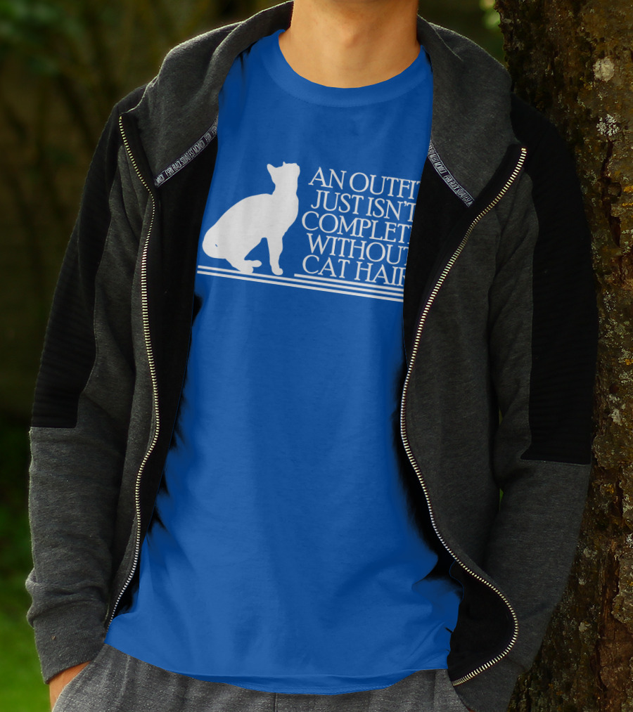 An Outfit Just Isn't Complete Without Cat Hair Cat T-Shirt
