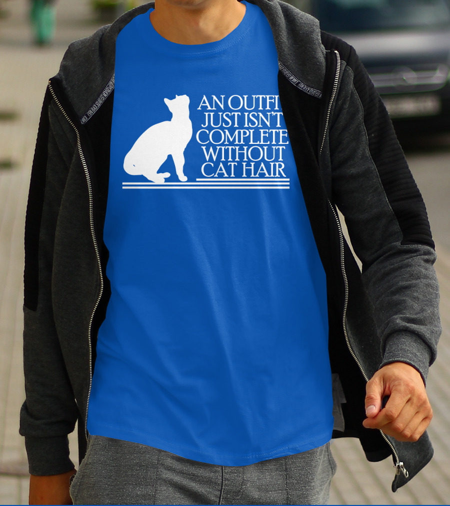 An Outfit Just Isn't Complete Without Cat Hair Cat T-Shirt