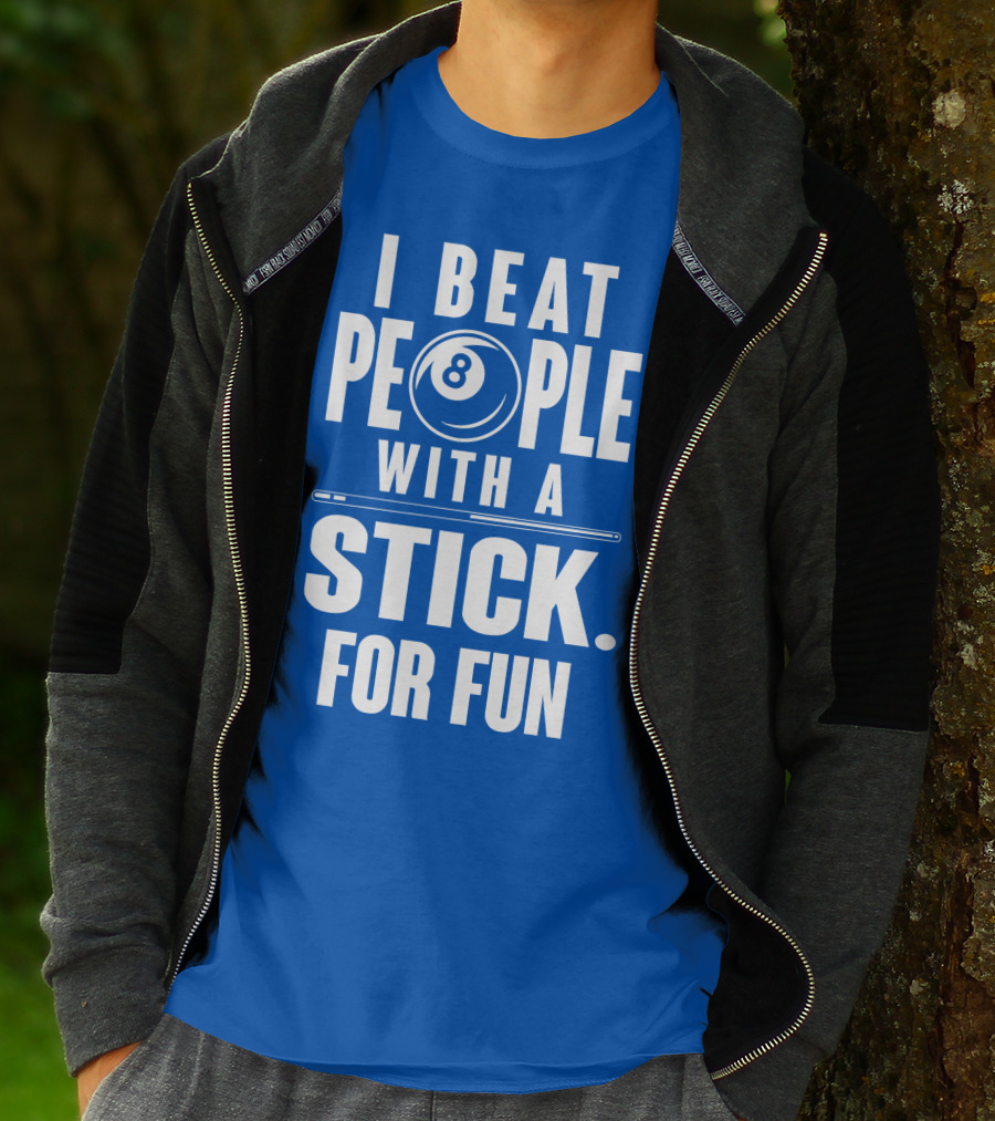 I Beat People With A Stick For Fun Billiards 8 Ball T-Shirt