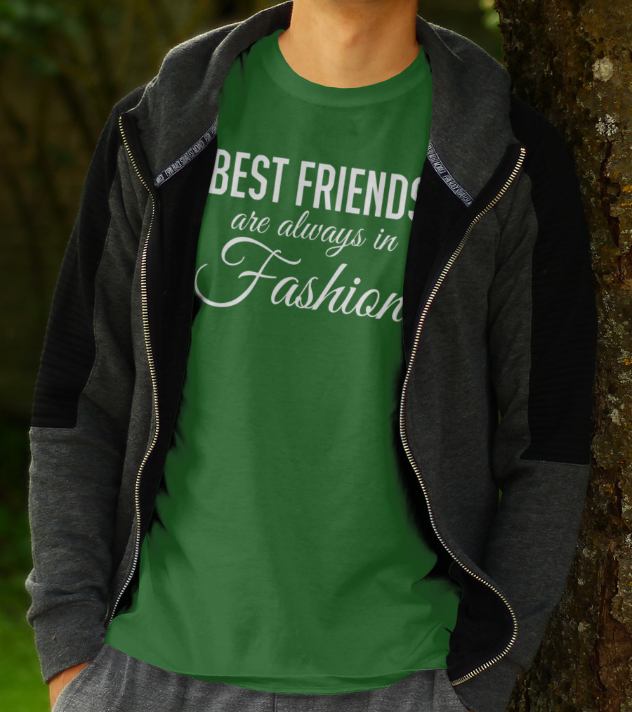 Best Friends Are Always In Fashion Green T-Shirt
