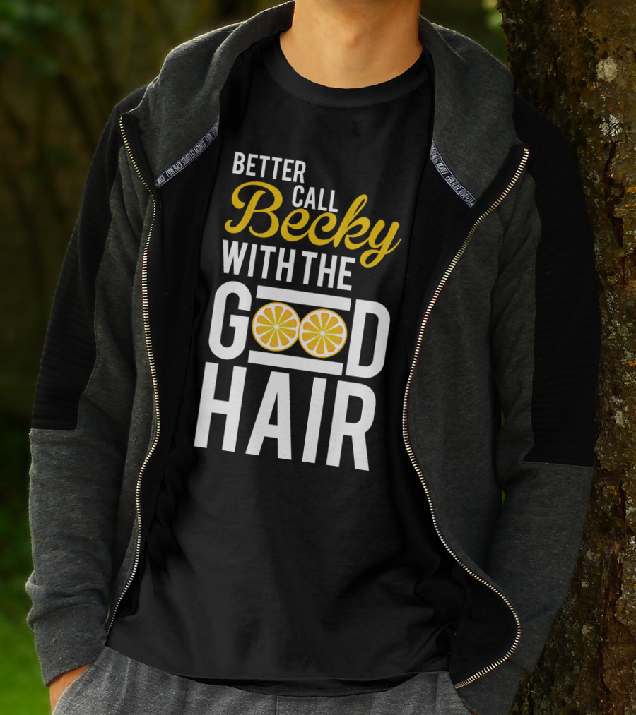 Better Call Becky With The Good Hair Lemonade Song Lyrics T-Shirt