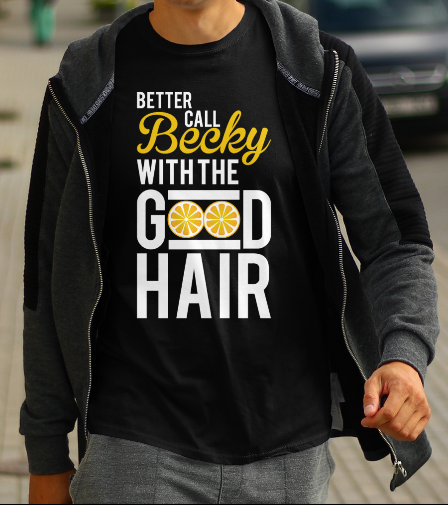 Better Call Becky With The Good Hair Lemonade Song Lyrics T-Shirt