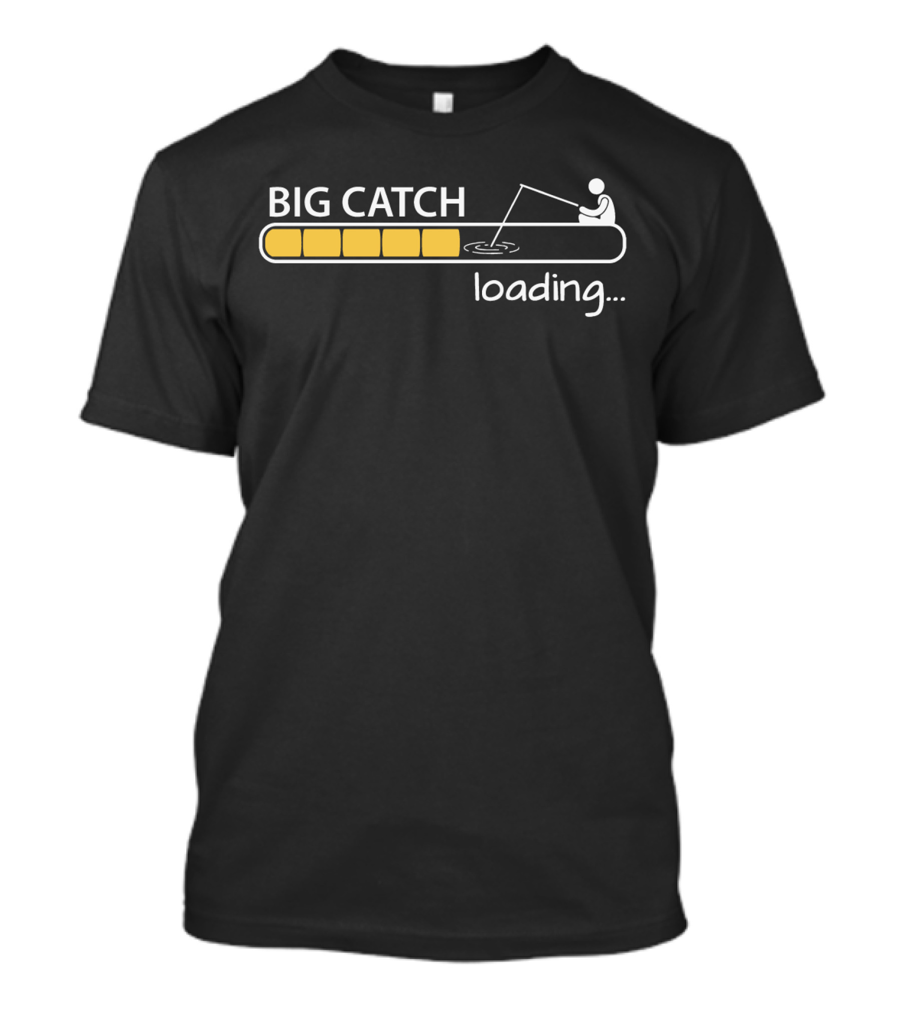 BIG CATCH Loading Fisherman Silhouette Progress Bar T-Shirt