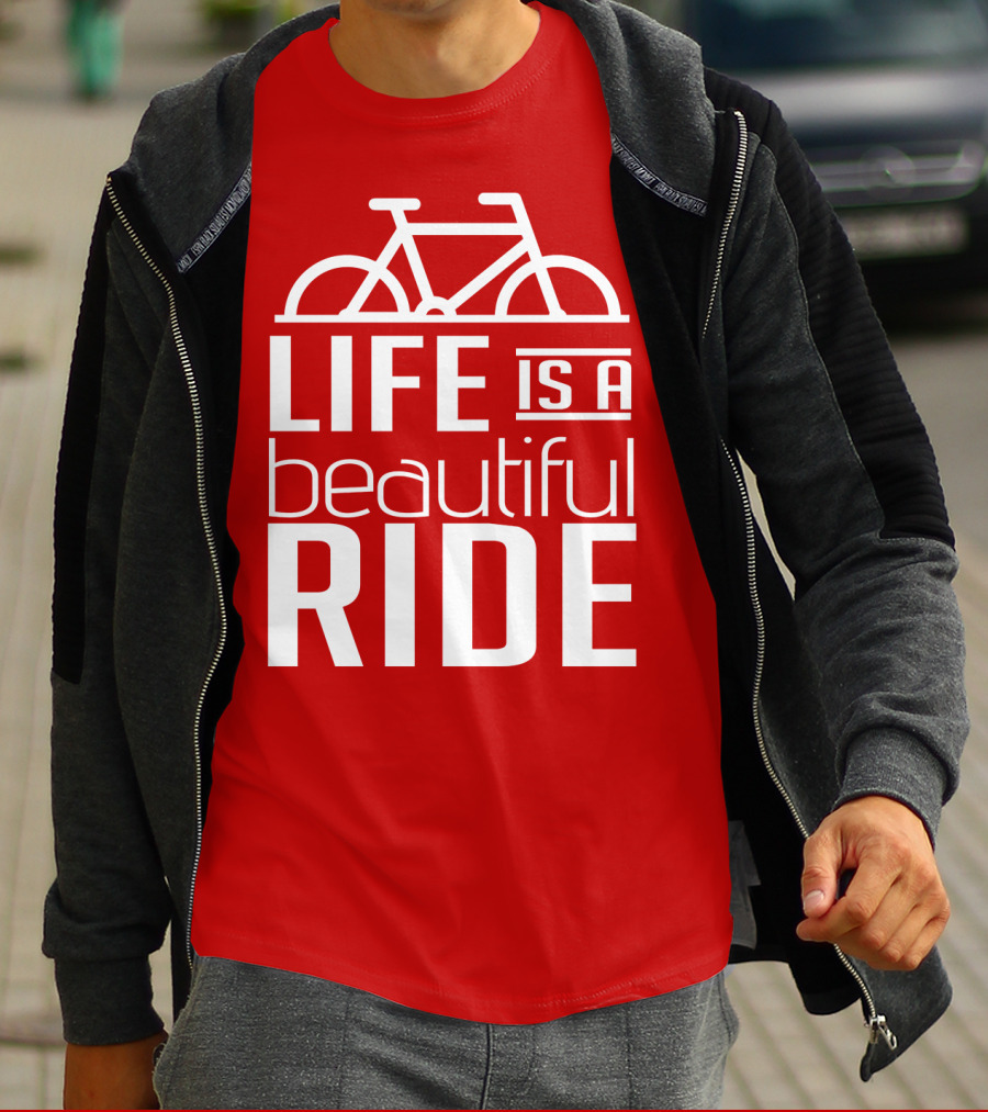 Life Is A Beautiful Ride T-Shirt