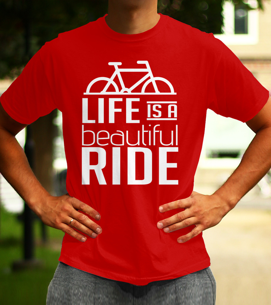 Life Is A Beautiful Ride T-Shirt
