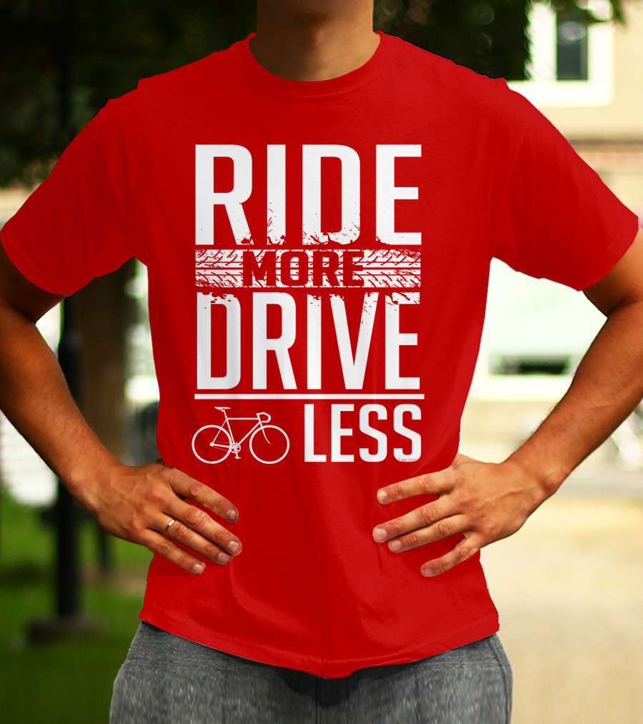Ride More Drive Less Bicycle Message T-Shirt