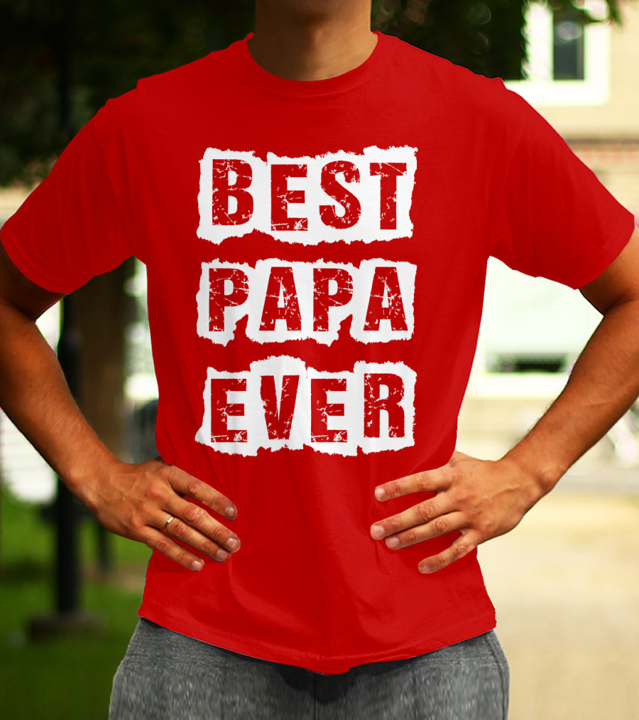 BEST PAPA EVER T-Shirt