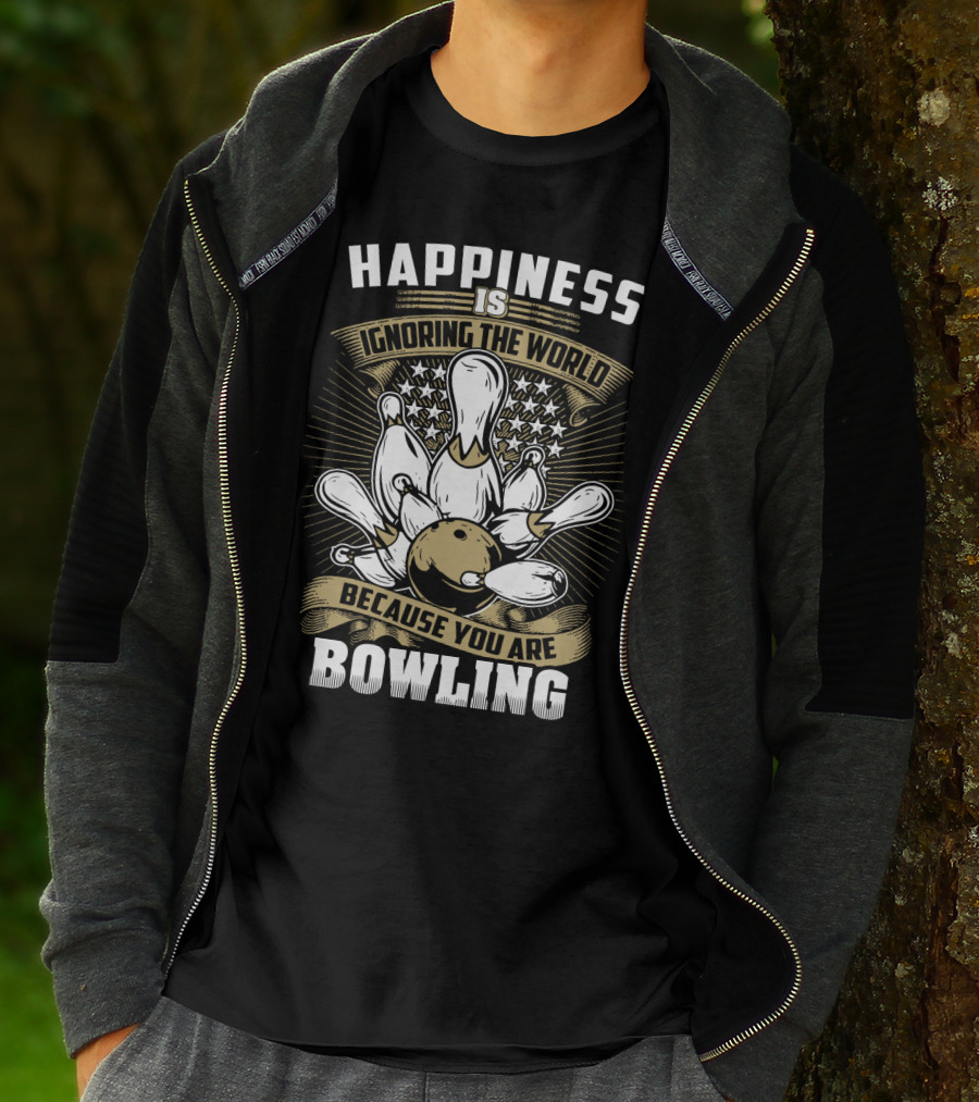 Happiness Is Ignoring The World Because You Are Bowling T-Shirt