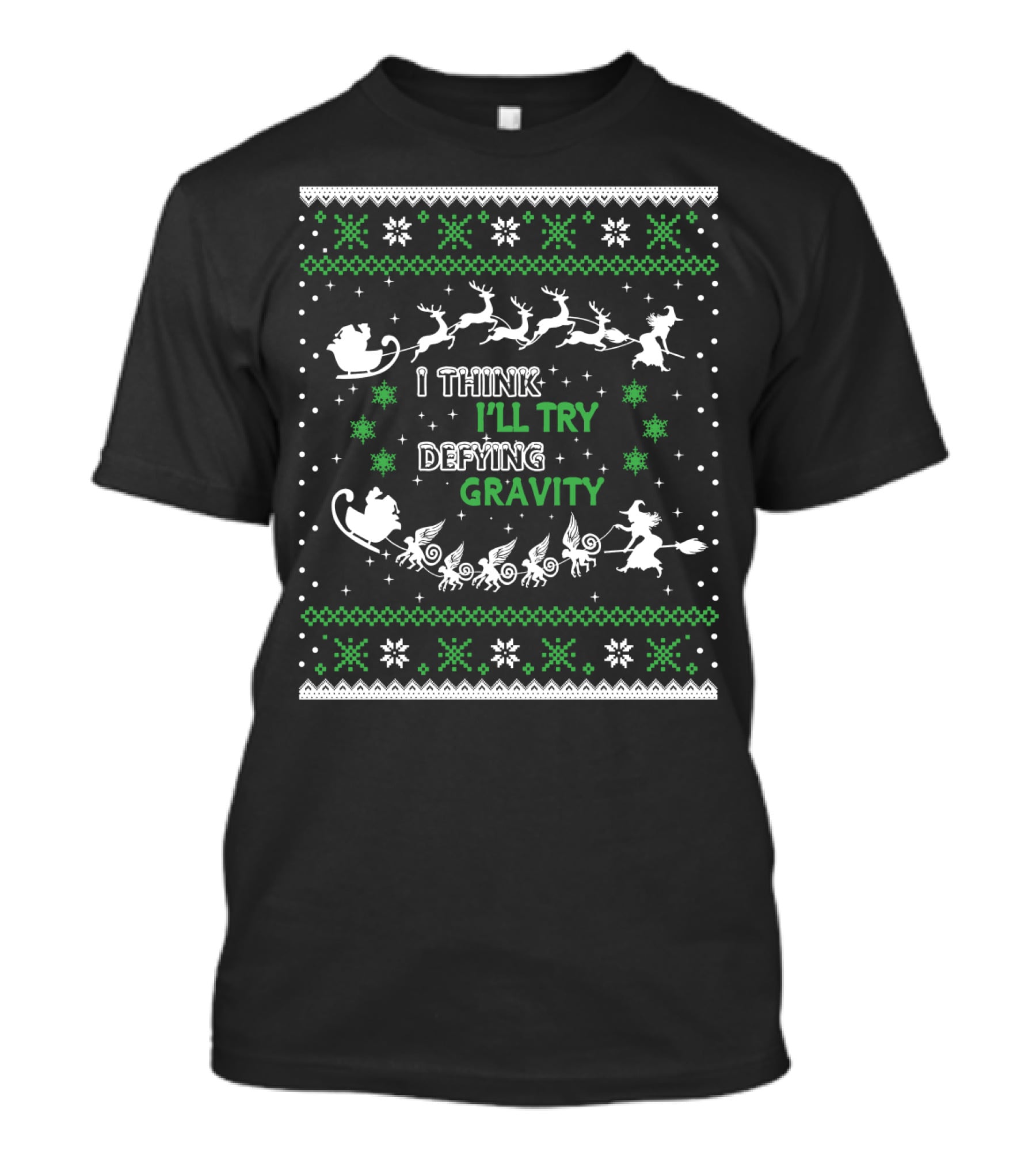 I Think I'll Try Defying Gravity Ugly Sweater Christmas T-Shirt