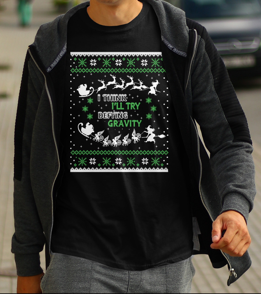 I Think I'll Try Defying Gravity Ugly Sweater Christmas T-Shirt