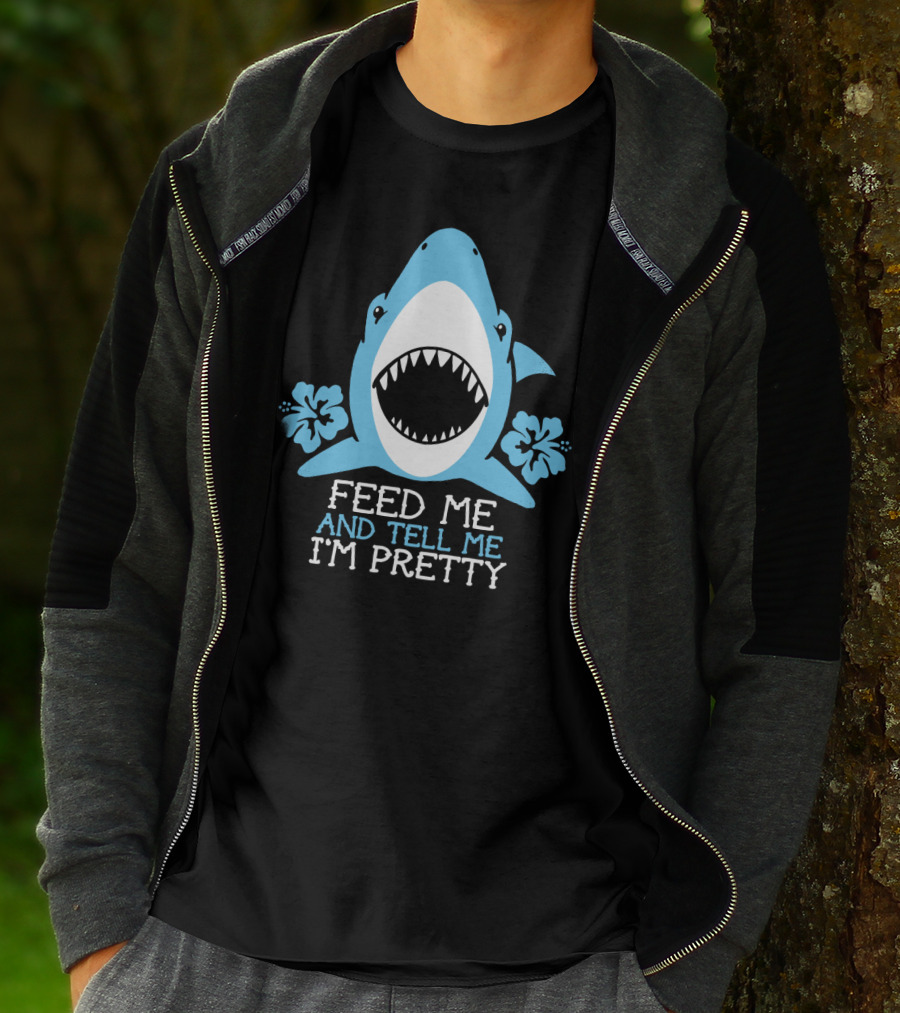 FEED ME AND TELL ME I'M PRETTY SHARK WITH FLOWERS T-Shirt