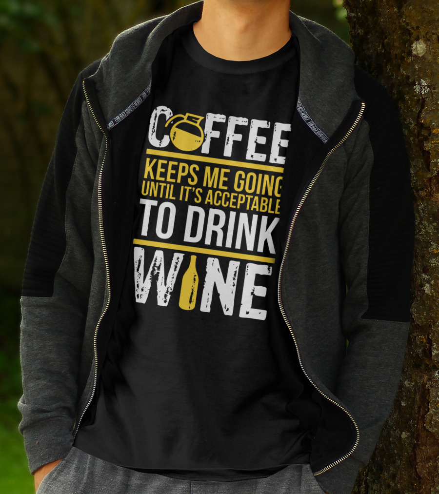 Coffee Keeps Me Going Until It's Acceptable To Drink Wine Flask And Bottle T-Shirt