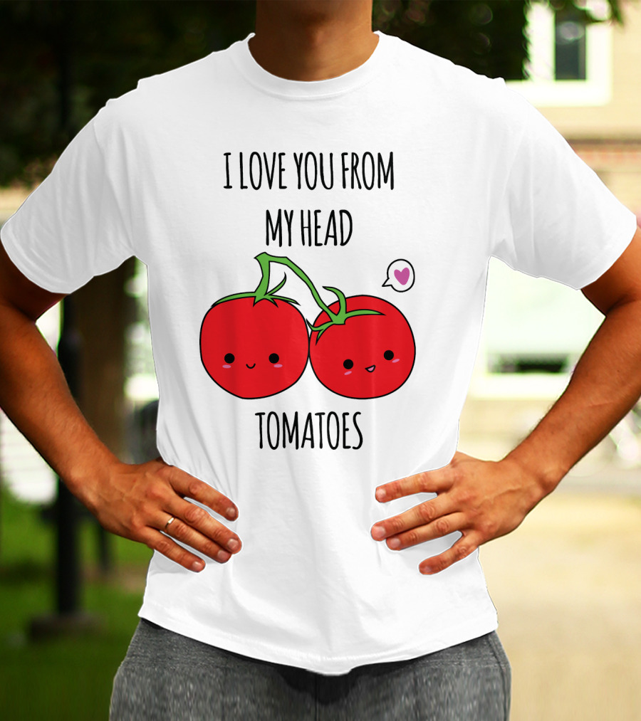I Love You From My Head Tomatoes Cute Tomato Pair With Heart Speech Bubble T-Shirt