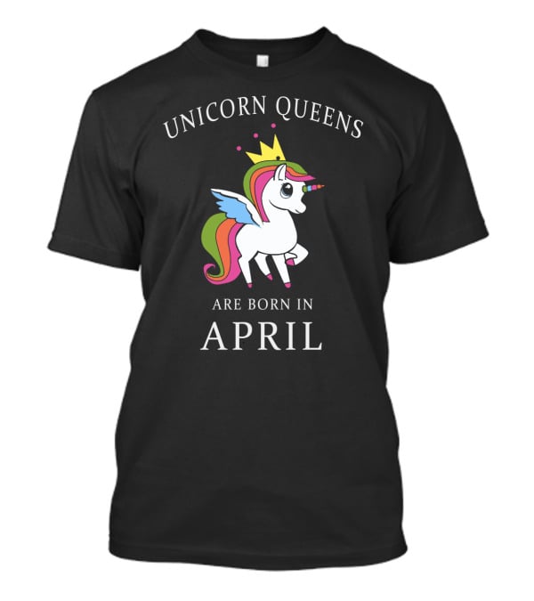 Unicorn Queens With Crown And Rainbow Born In April Magic T-Shirt