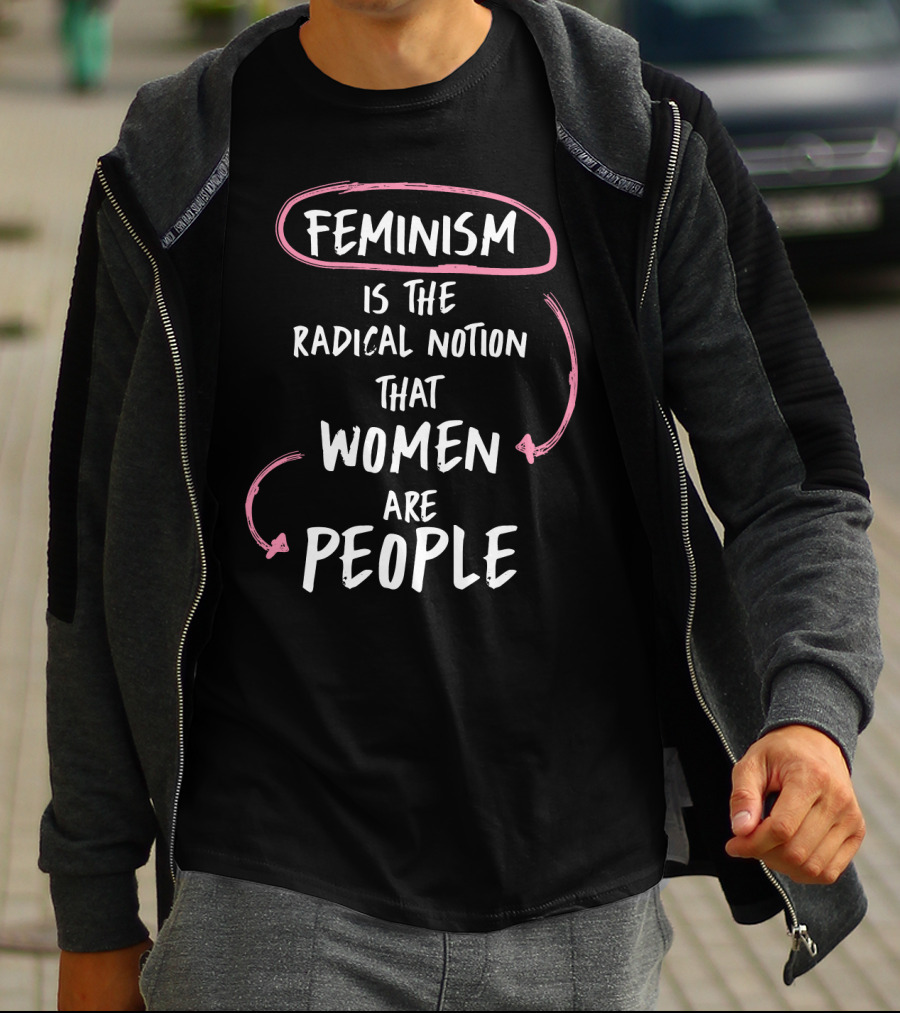 Feminism Is The Radical Notion That Women Are People Text With Pink Arrows T-Shirt