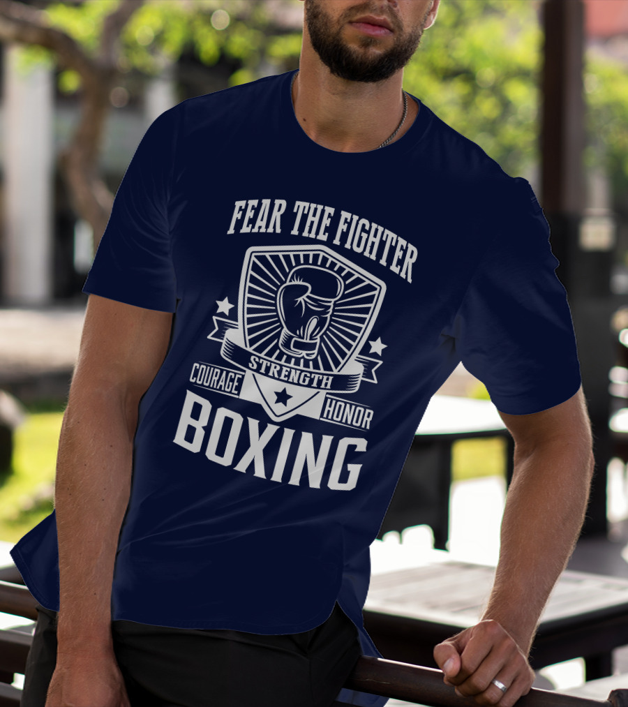 Fear The Fighter Boxing Courage Strength Honor T-Shirt