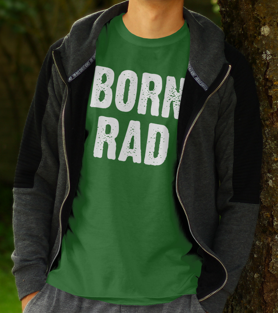 BORN RAD T-Shirt