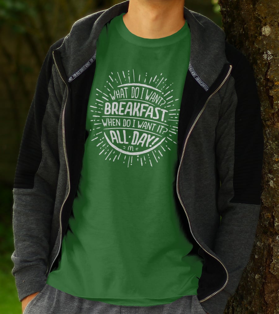 What Do I Want Breakfast When Do I Want It All Day T-Shirt