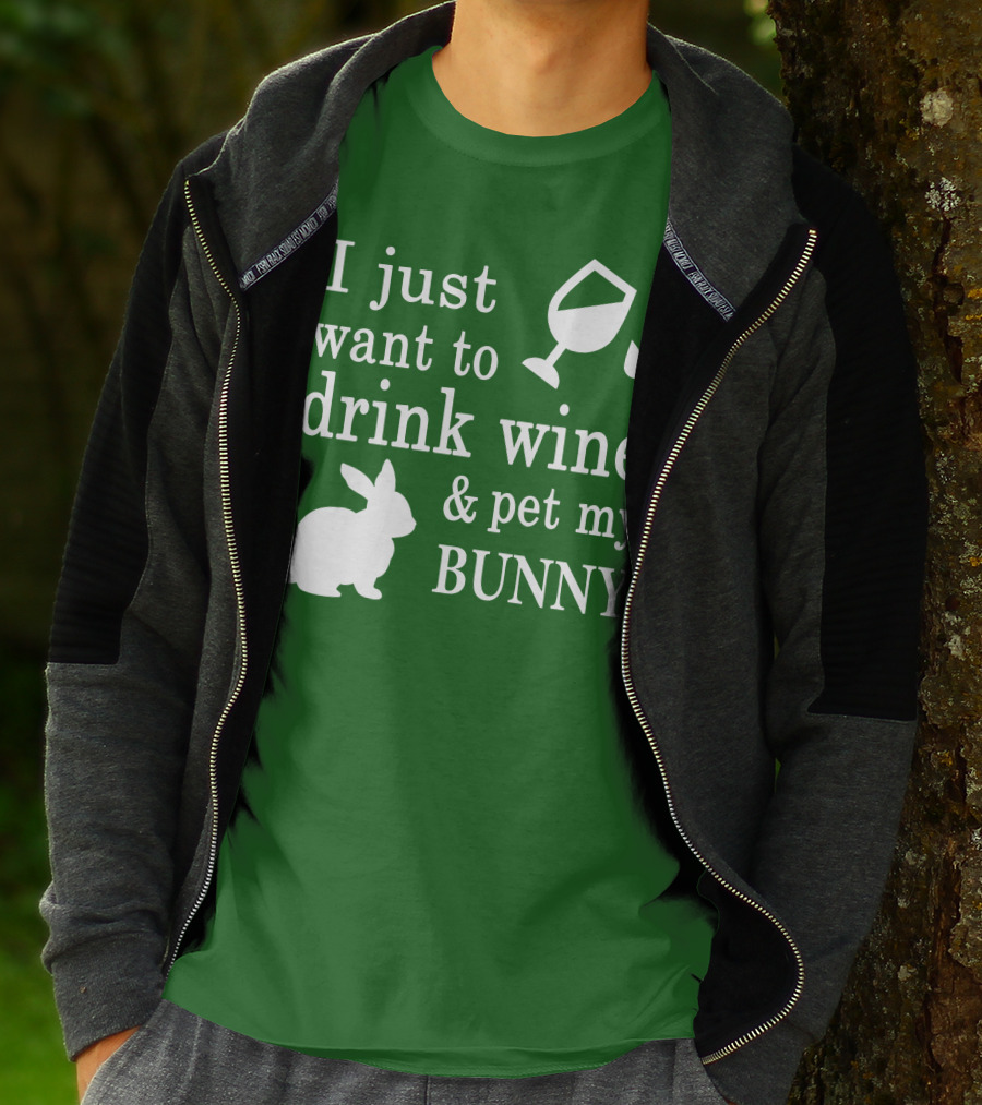 I Just Want To Drink Wine And Pet My Bunny T-Shirt