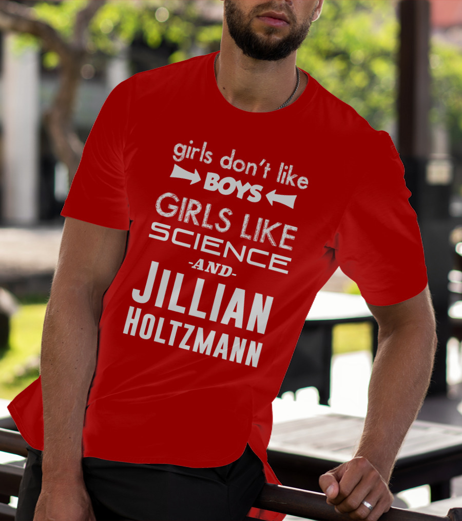 Girls Don’t Like Boys Girls Like Science And Jillian Holtzmann T-Shirt