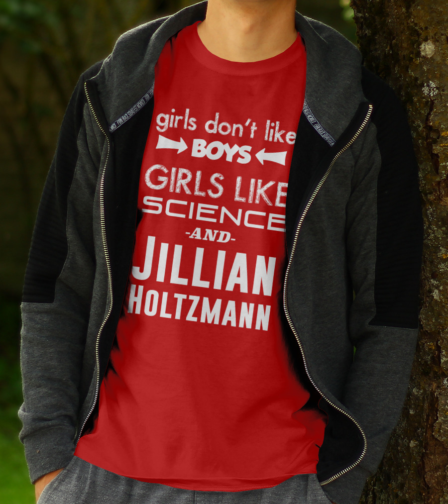 Girls Don’t Like Boys Girls Like Science And Jillian Holtzmann T-Shirt