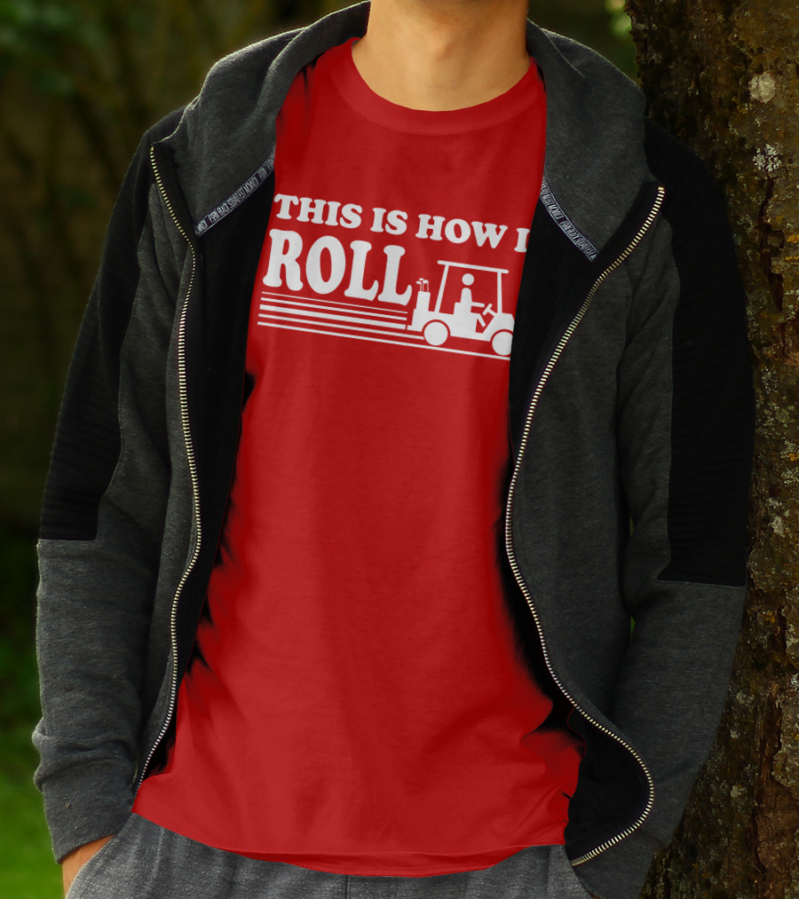 Golf Cart This Is How I Roll T-Shirt