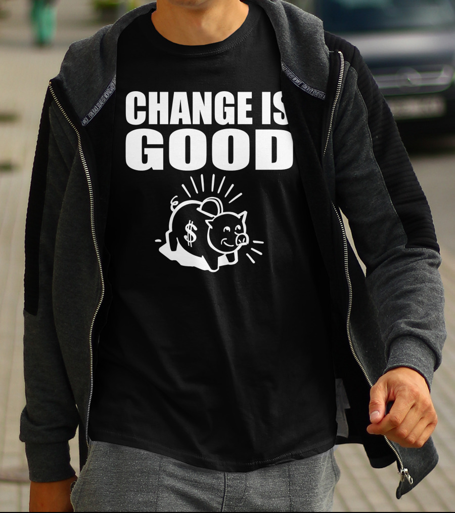 Change Is Good Piggy Bank Dollar Sign T-Shirt