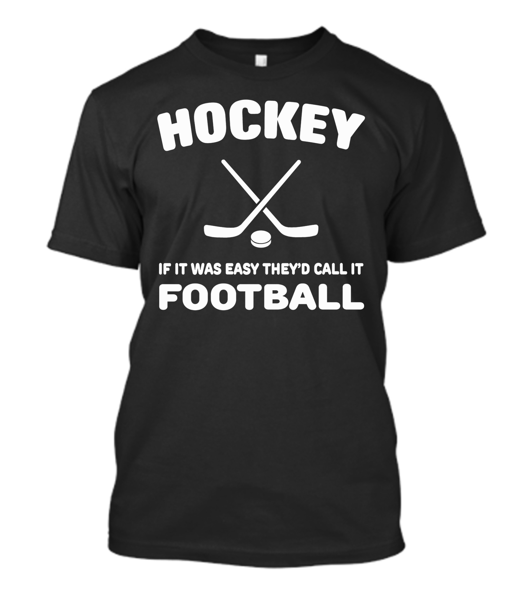 Hockey If It Was Easy They'd Call It Football Crossed Sticks And Puck T-Shirt
