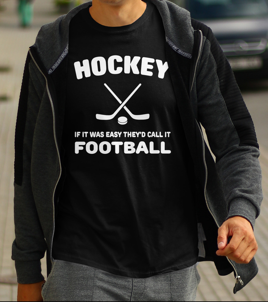 Hockey If It Was Easy They'd Call It Football Crossed Sticks And Puck T-Shirt