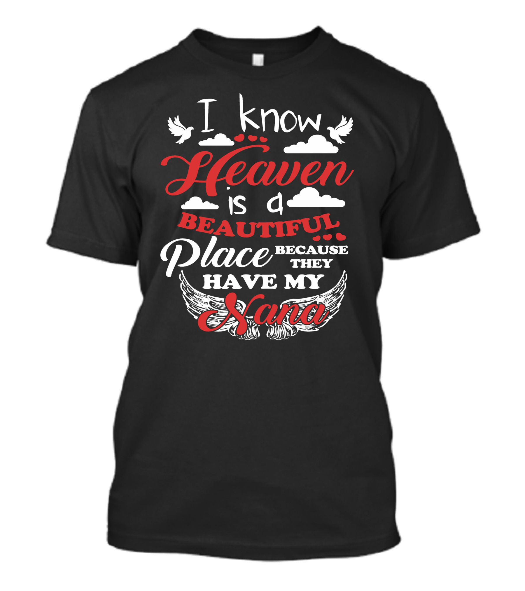 I Know They Have My Nana In A Beautiful Heaven With Wings And Clouds T-Shirt