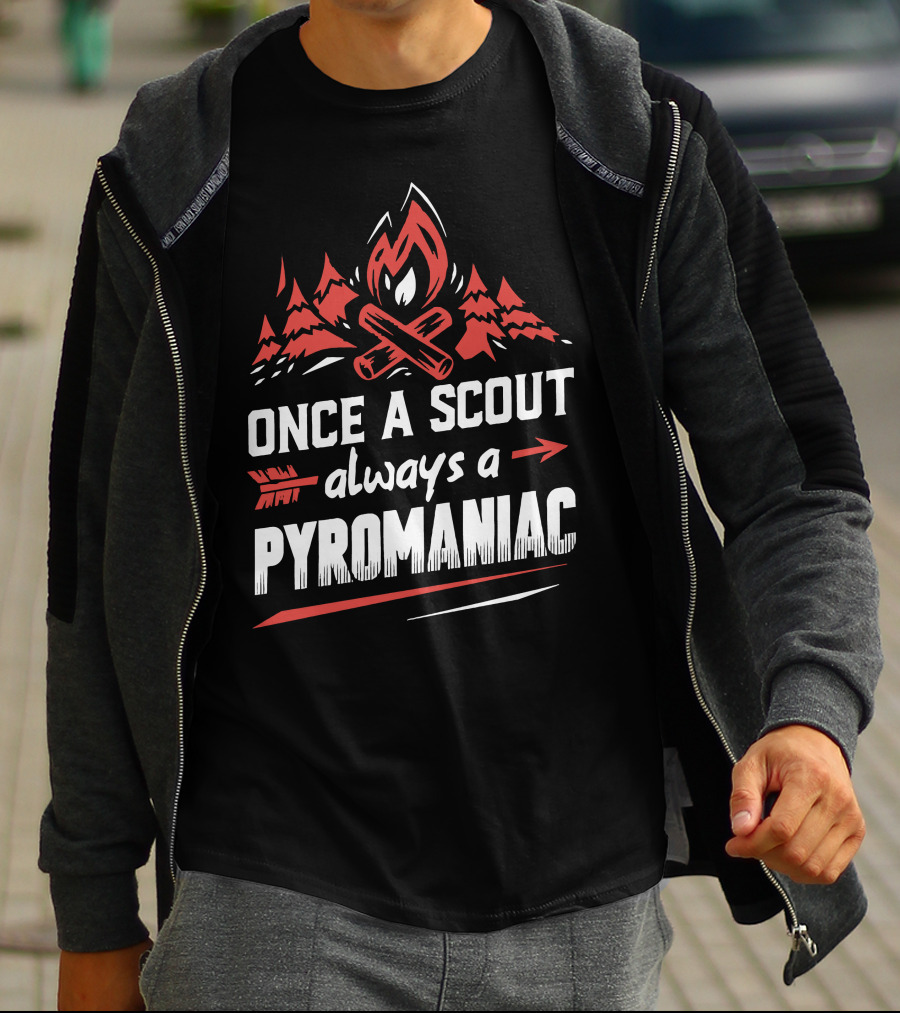 Once A Scout Always A Pyromaniac Campfire Forest Trees Flame T-Shirt