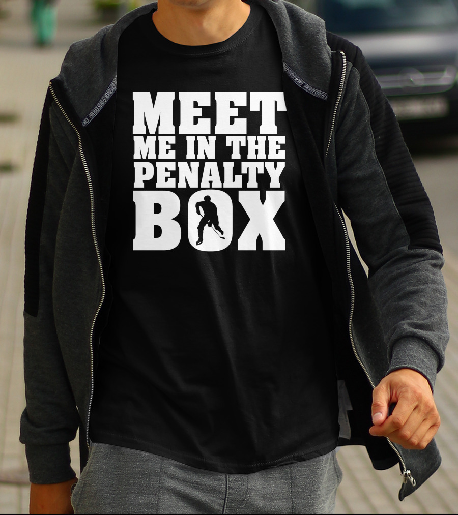 Meet Me In The Penalty Box Hockey T-Shirt