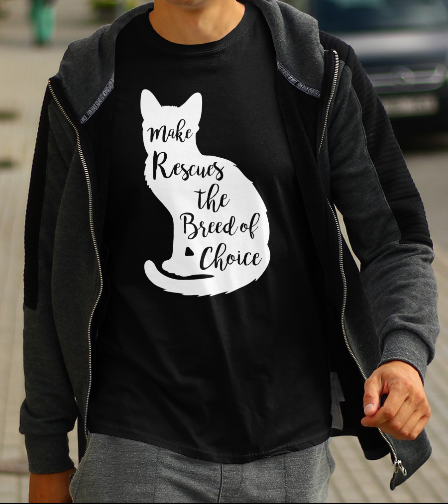 Make Rescues The Breed Of Choice Cat T-Shirt