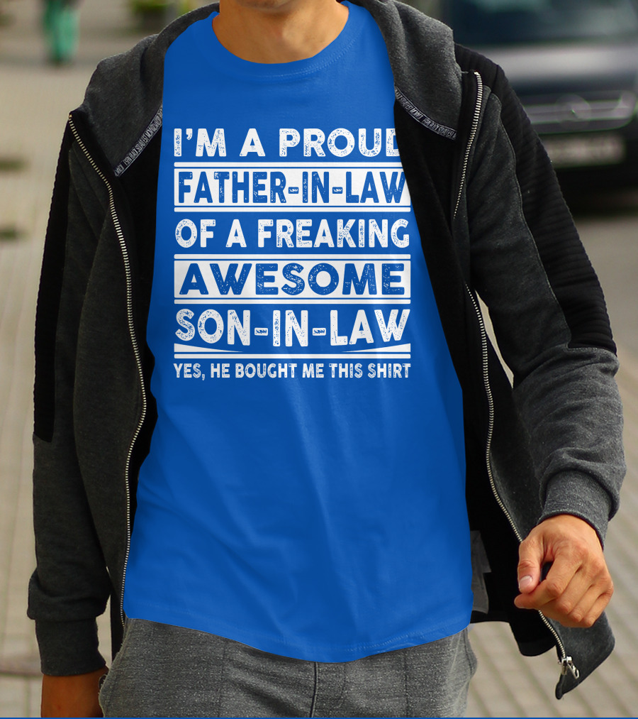 I'm A Proud Father In Law Of A Freaking Awesome Son In Law T-Shirt